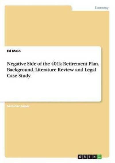 Negative Side of the 401k Retireme - Malo - Books - Grin Publishing - 9783668019027 - August 11, 2015
