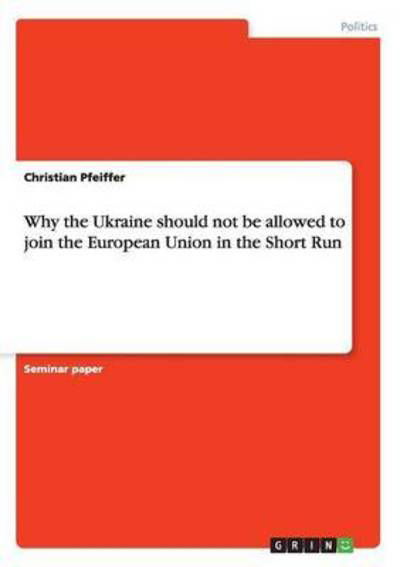 Why the Ukraine should not be - Pfeiffer - Książki -  - 9783668163027 - 3 marca 2016