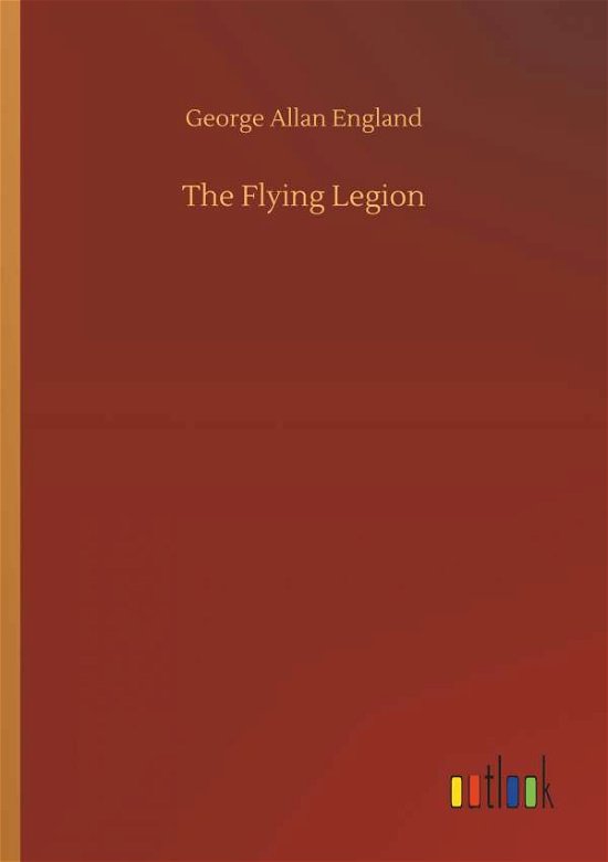 Cover for George Allan England · The Flying Legion (Pocketbok) (2018)