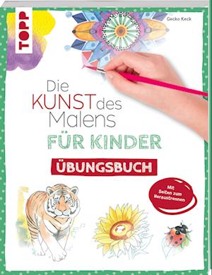 Die Kunst des Malens für Kinder Übungsbuch - Gecko Keck - Books - Frech - 9783735892027 - January 15, 2025