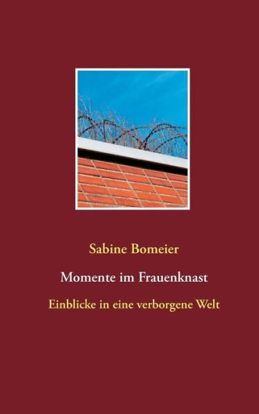 Cover for Sabine Bomeier · Momente Im Frauenknast (Paperback Book) (2015)