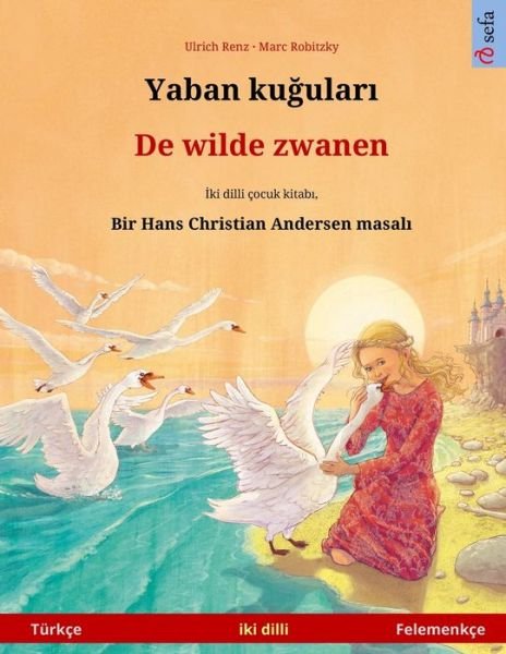 Cover for Ulrich Renz · Yaban ku?ular? - De wilde zwanen (Turkce - Felemenkce) (Pocketbok) (2023)