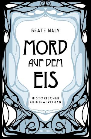 Mord auf dem Eis - Beate Maly - Books - Emons Verlag - 9783740812027 - October 21, 2021