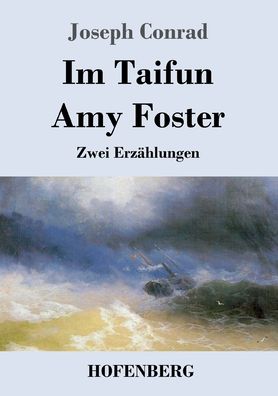 Im Taifun / Amy Foster: Zwei Erzahlungen - Joseph Conrad - Libros - Hofenberg - 9783743738027 - 18 de septiembre de 2020