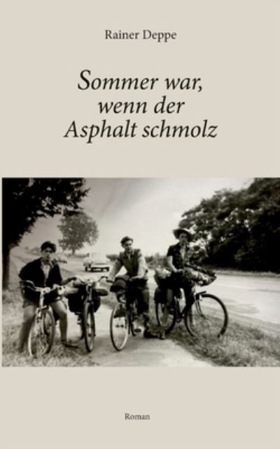 Cover for Rainer Deppe · Sommer war, wenn der Asphalt schmolz (Paperback Book) (2023)