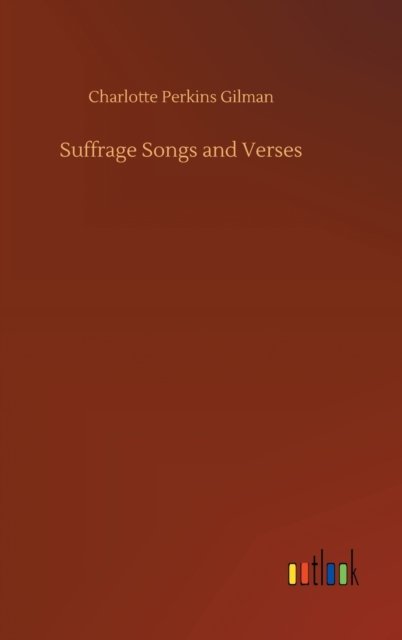 Cover for Charlotte Perkins Gilman · Suffrage Songs and Verses (Gebundenes Buch) (2020)