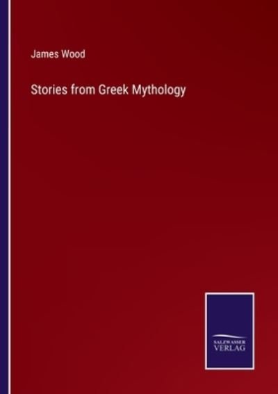 Cover for James Wood · Stories from Greek Mythology (Paperback Bog) (2021)