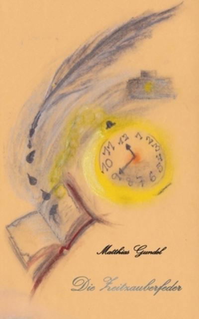Cover for Gundel · Die Zeitzauberfeder (Bok) (2020)