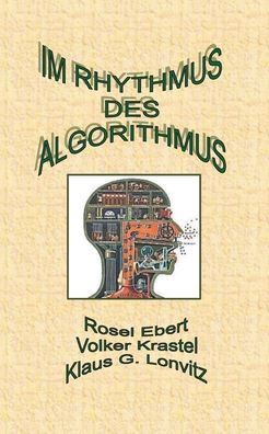 Im Rhythmus des Algorithmus - Rosel Ebert - Livros - Books on Demand - 9783754318027 - 7 de julho de 2021