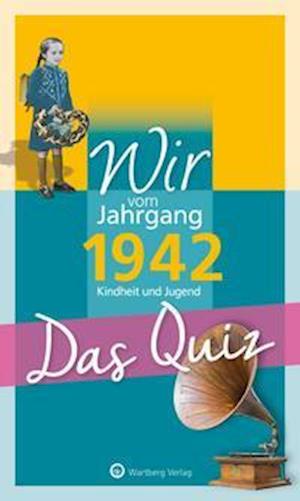 Wir vom Jahrgang 1942 - Das Quiz - Helmut Blecher - Books - Wartberg Verlag - 9783831327027 - October 1, 2021