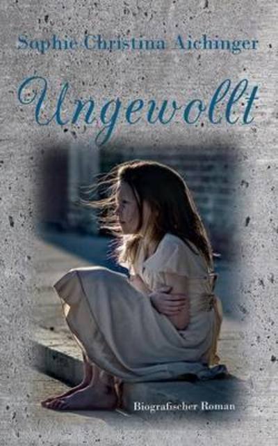 Cover for Aichinger · Ungewollt (Bog) (2016)