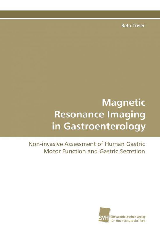 Cover for Reto Treier · Magnetic Resonance Imaging in Gastroenterology: Non-invasive Assessment of Human Gastric Motor Function and Gastric Secretion (Paperback Bog) (2009)