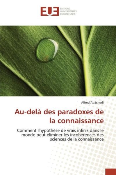 Cover for Abacherli Alfred · Au-dela Des Paradoxes De La Connaissance (Paperback Bog) (2018)