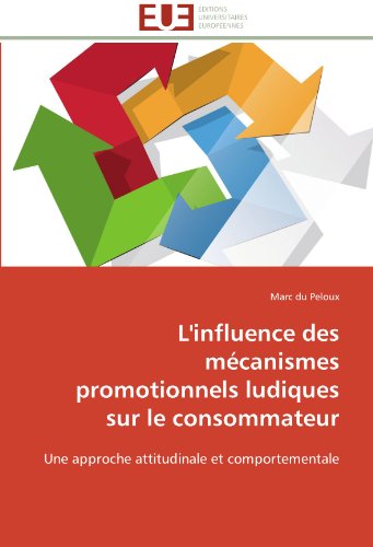 Cover for Marc Du Peloux · L'influence Des Mécanismes Promotionnels Ludiques Sur Le Consommateur: Une Approche Attitudinale et Comportementale (Paperback Book) [French edition] (2018)