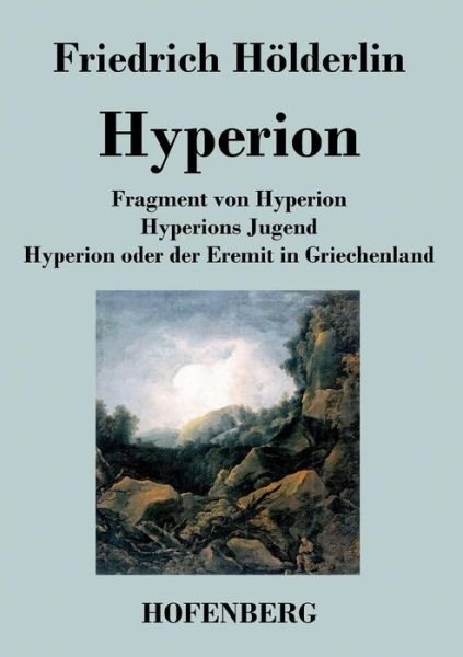 Cover for Friedrich Holderlin · Fragment Von Hyperion / Hyperions Jugend / Hyperion Oder Der Eremit in Griechenland (Paperback Bog) (2016)