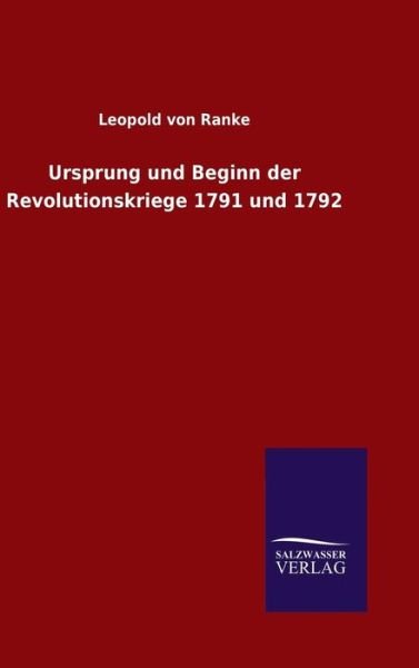 Cover for Leopold Von Ranke · Ursprung und Beginn der Revolutionskriege 1791 und 1792 (Gebundenes Buch) (2016)