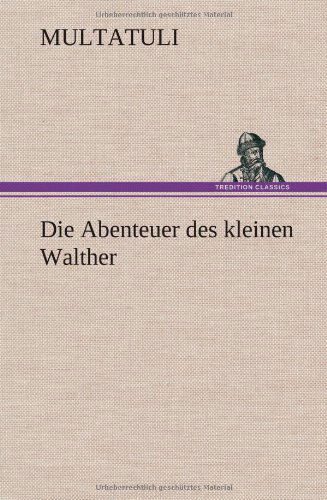 Cover for Multatuli · Die Abenteuer Des Kleinen Walther (Inbunden Bok) [German edition] (2012)