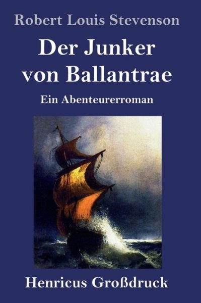 Cover for Robert Louis Stevenson · Der Junker von Ballantrae (Grossdruck): Ein Abenteurerroman (Innbunden bok) (2020)