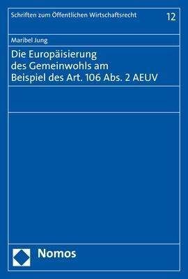 Cover for Jung · Die Europäisierung des Gemeinwohls (Bog) (2018)