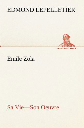 Cover for Edmond Lepelletier · Emile Zola Sa Vie - Son Oeuvre (Tredition Classics) (French Edition) (Paperback Book) [French edition] (2012)