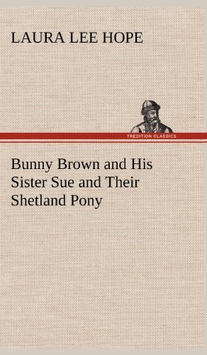 Cover for Laura Lee Hope · Bunny Brown and His Sister Sue and Their Shetland Pony (Hardcover Book) (2012)