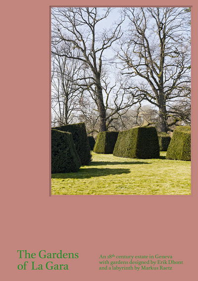 Cover for Anette Freytag · The Gardens of La Gara: An 18th-Century Estate in Geneva with Gardens Designed by Erik Dhont and a Labyrinth by Markus Raetz (Hardcover Book) (2018)