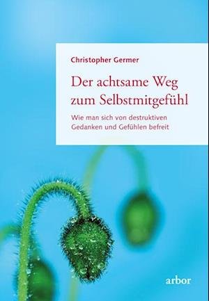 Cover for Christopher Germer · Der achtsame Weg zum Selbstmitgefühl (Bog) (2023)