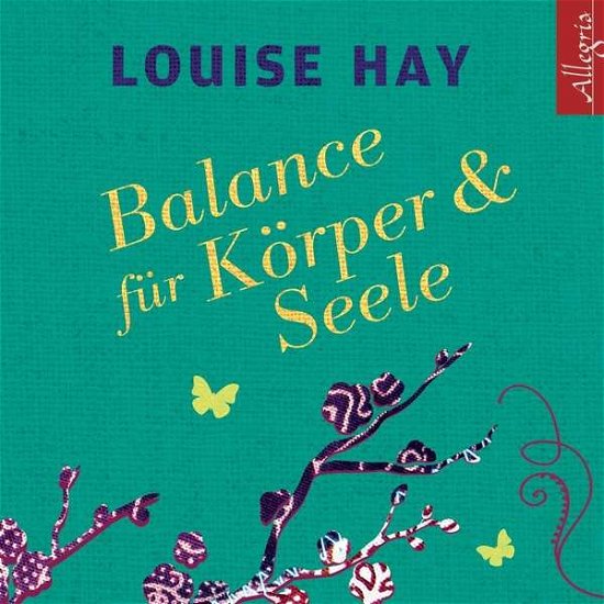 Balance für Körper und Seele - Louise Hay - Musiikki - Hörbuch Hamburg HHV GmbH - 9783869092027 - torstai 27. lokakuuta 2016