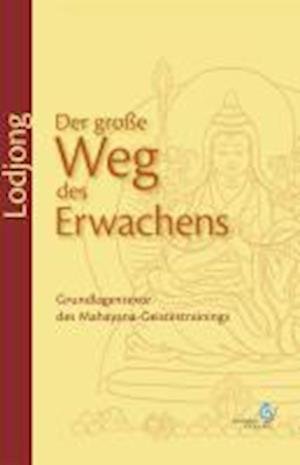 Cover for Lama Sönam Lhündrup · Lodjong Der große Weg des Erwachens (Gebundenes Buch) (2009)
