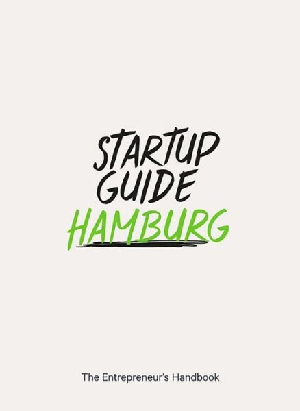 Cover for Startup Guide · Startup Guide Hamburg: The Entrepreneur's Handbook - Startup Guide (Paperback Bog) (2018)