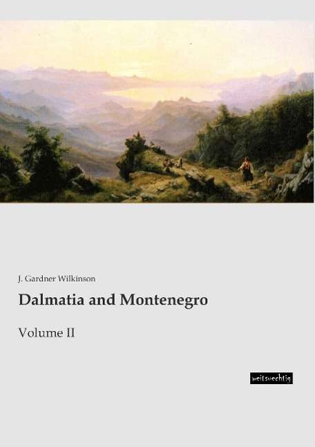 Dalmatia and Montenegro - Wilkinson - Books -  - 9783956563027 - 