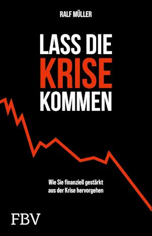 Lass die Krise kommen - Ralf Müller - Books - FinanzBuch Verlag - 9783959728027 - October 15, 2024