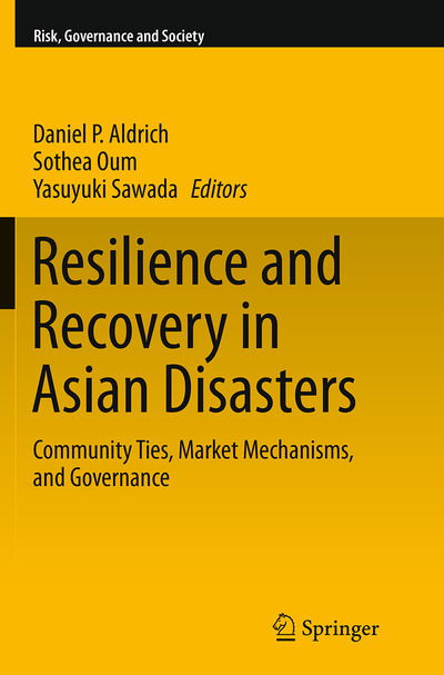 Resilience and Recovery in Asian Disasters: Community Ties, Market Mechanisms, and Governance - Risk, Governance and Society - - Books - Springer Verlag, Japan - 9784431564027 - August 23, 2016