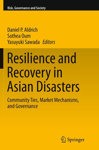 Resilience and Recovery in Asian Disasters: Community Ties, Market Mechanisms, and Governance - Risk, Governance and Society (Paperback Book) [Softcover reprint of the original 1st ed. 2015 edition] (2016)