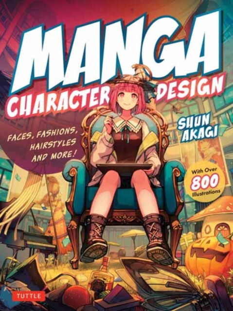 Shun Akagi · Manga Character Design: Faces, Fashions, Hairstyles and More! (With Over 800 Illustrations) (Paperback Book) (2024)