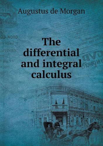 Cover for Augustus De Morgan · The Differential and Integral Calculus (Paperback Book) (2013)