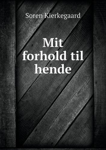 Cover for Soren Kierkegaard · Mit Forhold til Hende (Taschenbuch) [Danish edition] (2013)