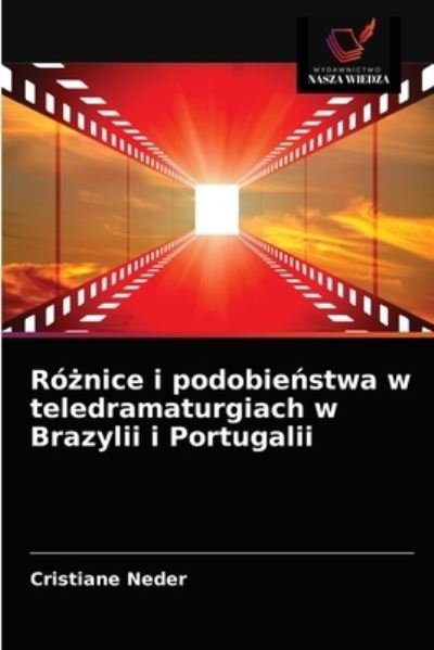 Cover for Cristiane Neder · Ro?nice i podobie?stwa w teledramaturgiach w Brazylii i Portugalii (Paperback Book) (2021)