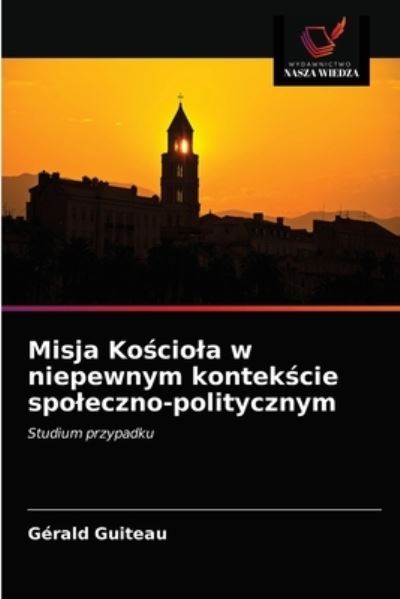 Cover for Gérald Guiteau · Misja Ko?ciola w niepewnym kontek?cie spoleczno-politycznym (Paperback Book) (2021)