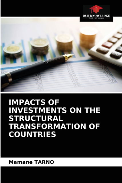 Cover for Mamane Tarno · Impacts of Investments on the Structural Transformation of Countries (Paperback Book) (2021)