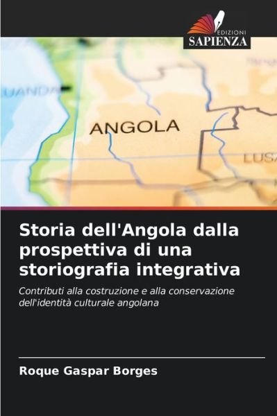 Cover for Roque Gaspar Borges · Storia dell'Angola dalla prospettiva di una storiografia integrativa (Paperback Book) (2021)