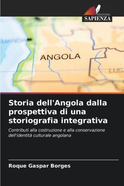 Storia dell'Angola dalla prospettiva di una storiografia integrativa - Roque Gaspar Borges - Books - Edizioni Sapienza - 9786204162027 - October 19, 2021