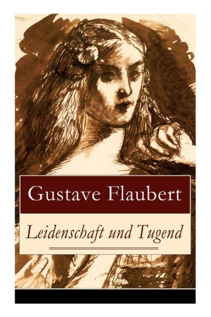 Cover for Gustave Flaubert · Leidenschaft und Tugend (Paperback Book) (2017)