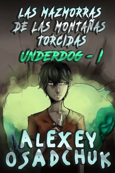 Las Mazmorras de las Montanas Torcidas (Underdog I) - Alexey Osadchuk - Books - Magic Dome Books - 9788076192027 - August 4, 2020