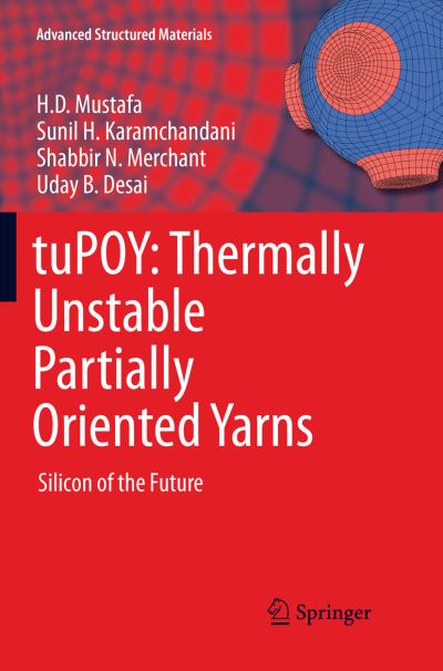 Tupoy: Thermally Unstable Partially Oriented Yarns: Silicon of the Future - Advanced Structured Materials - H.D. Mustafa - Books - Springer, India, Private Ltd - 9788132238027 - March 27, 2019