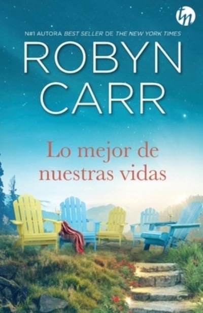 Cover for Robyn Carr · Lo mejor de nuestras vidas (Paperback Book) (2023)