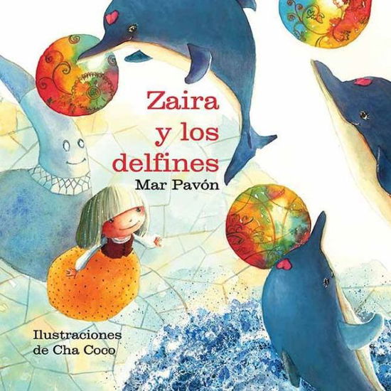 Cover for Mar Pavon · Zaira y los delfines (Zaira and the Dolphins) (Hardcover Book) [Spanish edition] (2012)