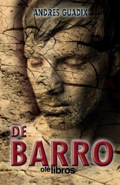 De barro - Andres Guadix Ferrandez - Bücher - OLE Libros - 9788418208027 - 27. Februar 2020