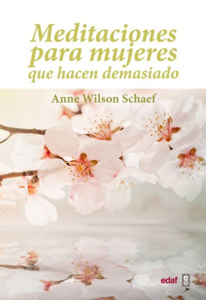 Meditaciones Para Mujeres Que Hacen Demasiado - Anne Wilson - Books - Edaf - 9788441428027 - October 30, 2014