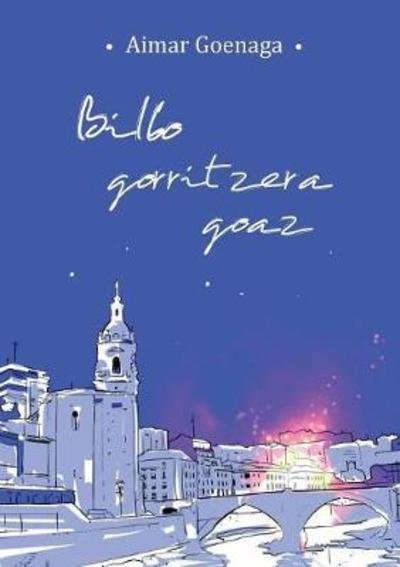 Cover for Aimar Goenaga · Bilbo gorritzera goaz (Pocketbok) [Revised edition] (2015)